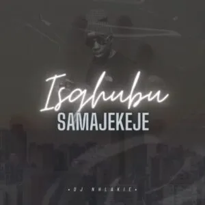 DJ-Nhlakie-–-Isgubhu-SamaJekeje