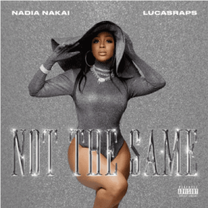 DOWNLOAD-Nadia-Nakai-–-Not-The-Same-ft-LucasRaps-–.webp