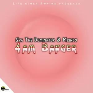 DOWNLOAD-Sva-The-Dominator-Msindo-–-4AM-Banger-–.webp