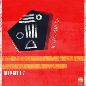 Deep-Root-7-–-All-I-Ever-Wished-For