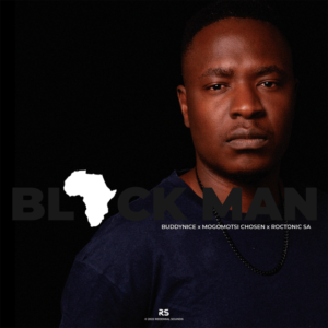 DOWNLOAD-Buddynice-–-Black-Man-ft-Mogomotsi-Chosen-Roctonic