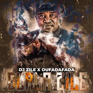 DOWNLOAD-Oufadafada-DJ-Zile-–-Dlala-Zile-–