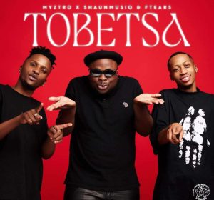 DOWNLOAD-Myztro-x-Shaunmusiq-x-Ftears-–-Tobetsa-ft-Focalistic