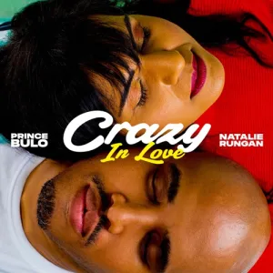 DOWNLOAD-Prince-Bulo-–-Crazy-In-Love-ft-Natalie-Rungan.webp