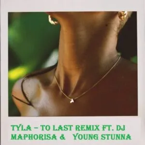 DOWNLOAD-Tyla-–-To-Last-Remix-ft-DJ-Maphorisa.webp