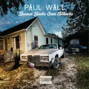 ALBUM-Paul-Wall-–-Bounce-Backs-over-Setbacks