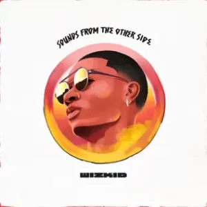 ALBUM-Wizkid-–-Sounds-From-the-Other-Side