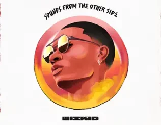 ALBUM-Wizkid-–-Sounds-From-the-Other-Side