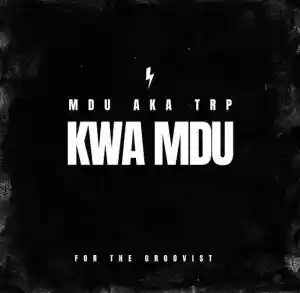 DOWNLOAD-Mdu-Aka-Trp-–-Kwa-Mdu-–.webp