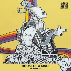 Sheriff-DJ-–-House-of-a-Kind