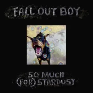 So Much (For) Stardust
Fall Out Boy