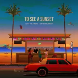 To See A Sunset
Kota the Friend, Statik Selektah