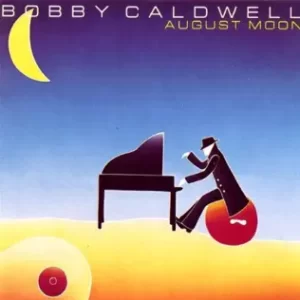 August Moon
Bobby Caldwell