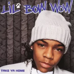 Take Ya Home
Bow Wow