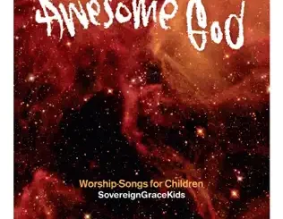 Awesome God Sovereign Grace Music