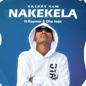 Drizzy Sam (RSA), Kaymor, OHP SAGE – Nakekela