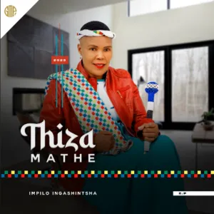 Thiza Mathe – Impilo Ingashintsha