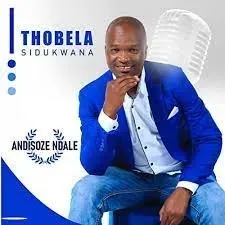 Thobela Sidukwana - Andisoze Ndale