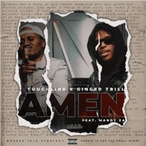 Touchline & Ginger Trill - Amen ft Mandy ZA