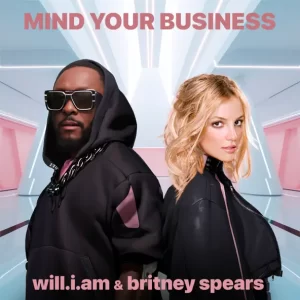 Will.i.am - MIND YOUR BUSINESS (feat. Britney Spears)