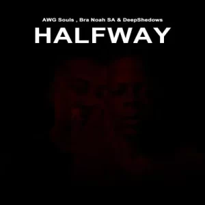 AWG Souls, Bra Noah SA & DeepShedows – Halfway