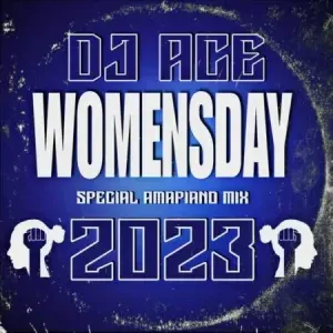 DJ Ace – Women’s Day 2023 (Special Amapiano Mix