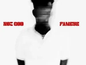 Fameye – Not God