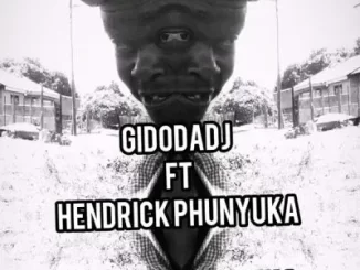 Gidodadj – Basheshe Bahleka ft Hendrick Phunyuka