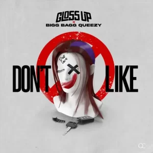 Gloss Up - Don't Like (feat. Bigg Bagg Queezy)