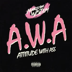 Hurricane Wisdom - A.W.A (Attitude With Ass)