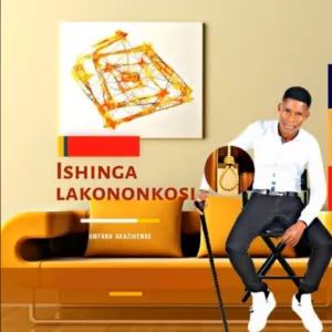 Ishinga Lakononkosi – Umfana Akazihenge