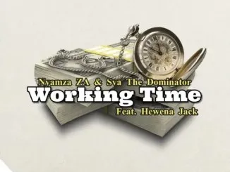 Nyamza ZA & Sva The Dominator – Working Time ft. Hewena Jack