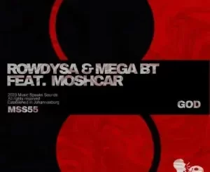 Rowdy SA & Mega BT – God ft. Moschar