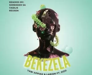 Yaw Appiah & Larion – Bekezela (Shredder SA Remix)