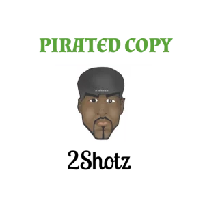 2Shotz – Pirated Copy