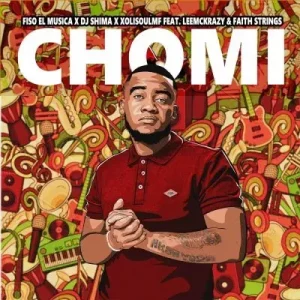 Fiso el Musica, DJ Shima & XolisoulMF - Chomi ft LeeMcKrazy & Faith Strings