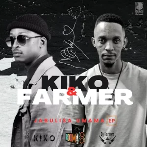 Kiko RSA & Dj Farmer - Jabulisa Umama