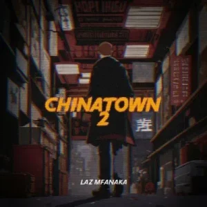 LAZ MFANAKA - Chinatown 2