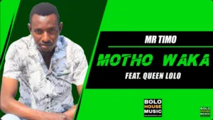 Mr Timo - Motho Waka Ft. Queen Lolo