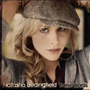 Natasha Bedingfield – These Words (I Love You, I Love You)