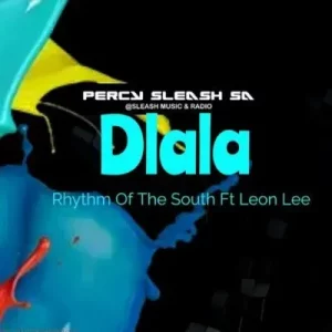 Percy Sleash SA & Rhythm of the South - Dlala ft Leon Lee