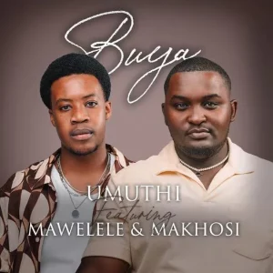 Umuthi – Buya ft Mawelele & Makhosi