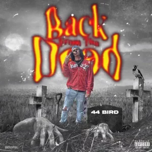 44 Bird – BackFromThaDead