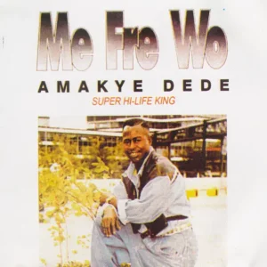 Amakye Dede – Me Fre Wo