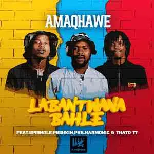 AmaQhawe SA - Labantwana Bahle ft. Springle, Pushkin, Philharmonic & Thato TT