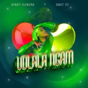 DINKY KUNENE - UDLALA NGAM FT. OMIT ST