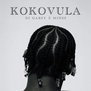 DJ GABZY & Mfr Souls & Minz - Kokovula