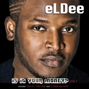 eLDee – Is It Your Money? Vol.1