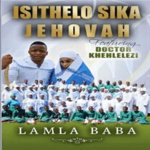 Isithelo Sika Jehova - Lamla Baba