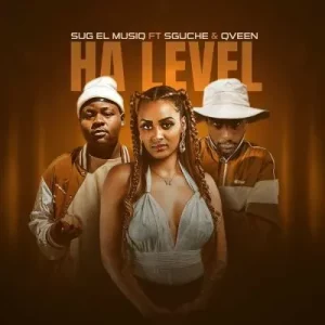 SuG El MusiQ - Ha Level ft Sguche & Qveen[